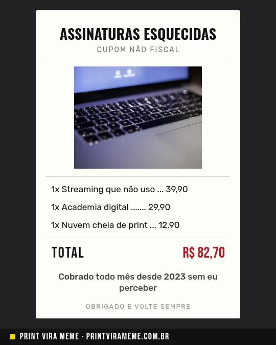 Exemplo do meme “Assinaturas esquecidas”