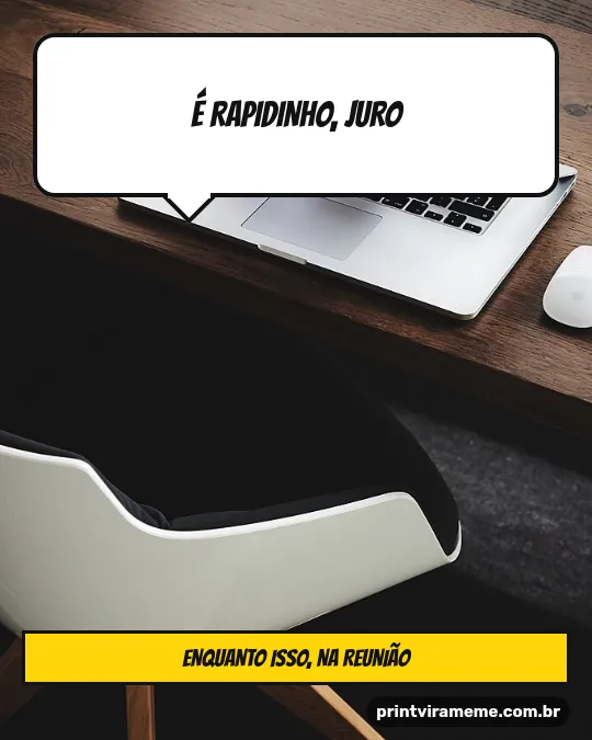 Exemplo do meme “É rapidinho”
