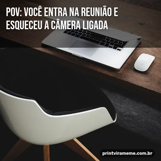 Exemplo do meme “Câmera ligada”